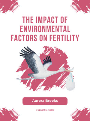 cover image of The Impact of Environmental Factors on Fertility